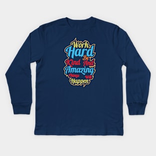 Work hard be kind and amazing things will happen Kids Long Sleeve T-Shirt